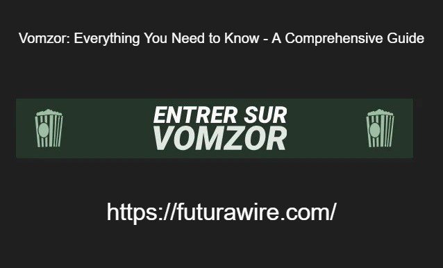 Vomzor: Everything You Need to Know – A Comprehensive Guide